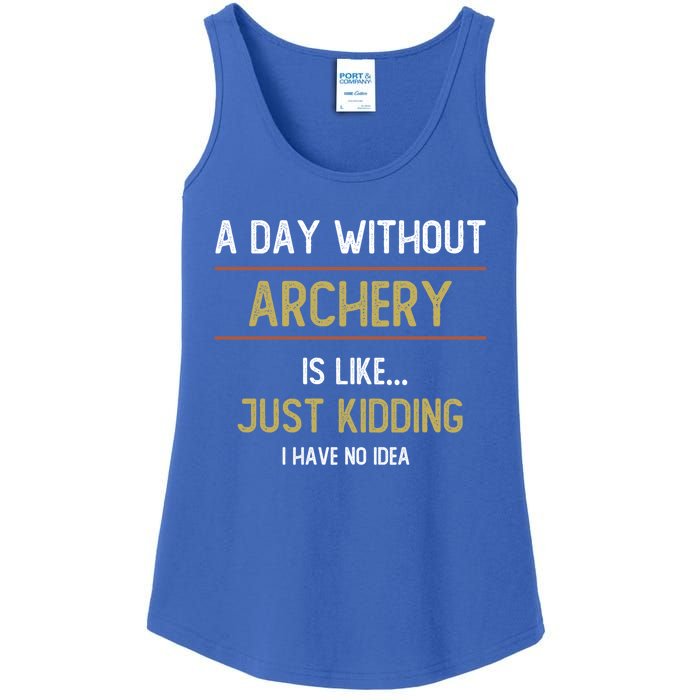 A Day Without Archery Is Like Funny Archery Lovers Funny Gift Ladies Essential Tank