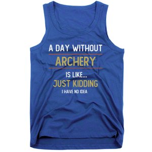 A Day Without Archery Is Like Funny Archery Lovers Funny Gift Tank Top