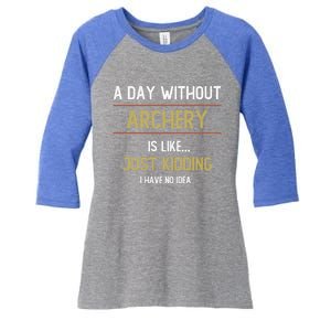 A Day Without Archery Is Like Funny Archery Lovers Funny Gift Women's Tri-Blend 3/4-Sleeve Raglan Shirt