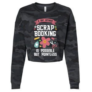 A Day Without Scrapbooking Scrapbooking Gift Cropped Pullover Crew