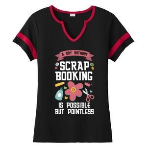 A Day Without Scrapbooking Scrapbooking Gift Ladies Halftime Notch Neck Tee