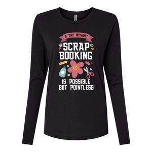 A Day Without Scrapbooking Scrapbooking Gift Womens Cotton Relaxed Long Sleeve T-Shirt