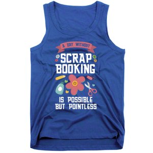 A Day Without Scrapbooking Scrapbooking Gift Tank Top