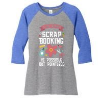 A Day Without Scrapbooking Scrapbooking Gift Women's Tri-Blend 3/4-Sleeve Raglan Shirt