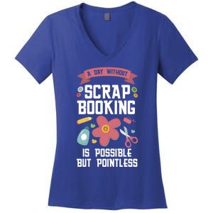 A Day Without Scrapbooking Scrapbooking Gift Women's V-Neck T-Shirt