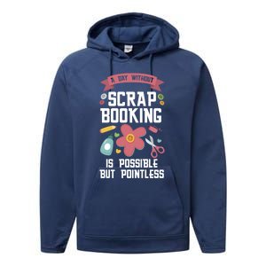 A Day Without Scrapbooking Scrapbooking Gift Performance Fleece Hoodie