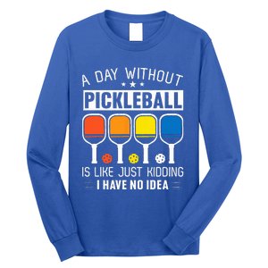 A Day Without Pickleball Long Sleeve Shirt