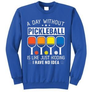 A Day Without Pickleball Sweatshirt