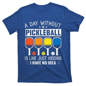 A Day Without Pickleball T-Shirt