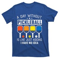 A Day Without Pickleball T-Shirt