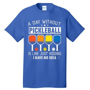 A Day Without Pickleball Tall T-Shirt