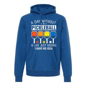 A Day Without Pickleball Premium Hoodie