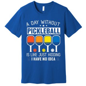 A Day Without Pickleball Premium T-Shirt