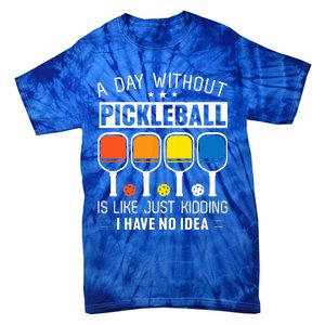 A Day Without Pickleball Tie-Dye T-Shirt