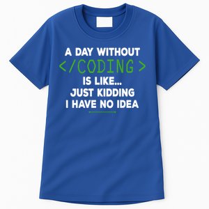 A Day Without Coding Funny Computer Programmer Coder Gift Tall T-Shirt