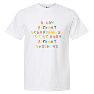 A Day Without Scrapbooking Cute Gift Garment-Dyed Heavyweight T-Shirt