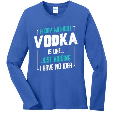 A Day Without Vodka Alcoholic Beverage S Funny Quotes Gift Ladies Long Sleeve Shirt