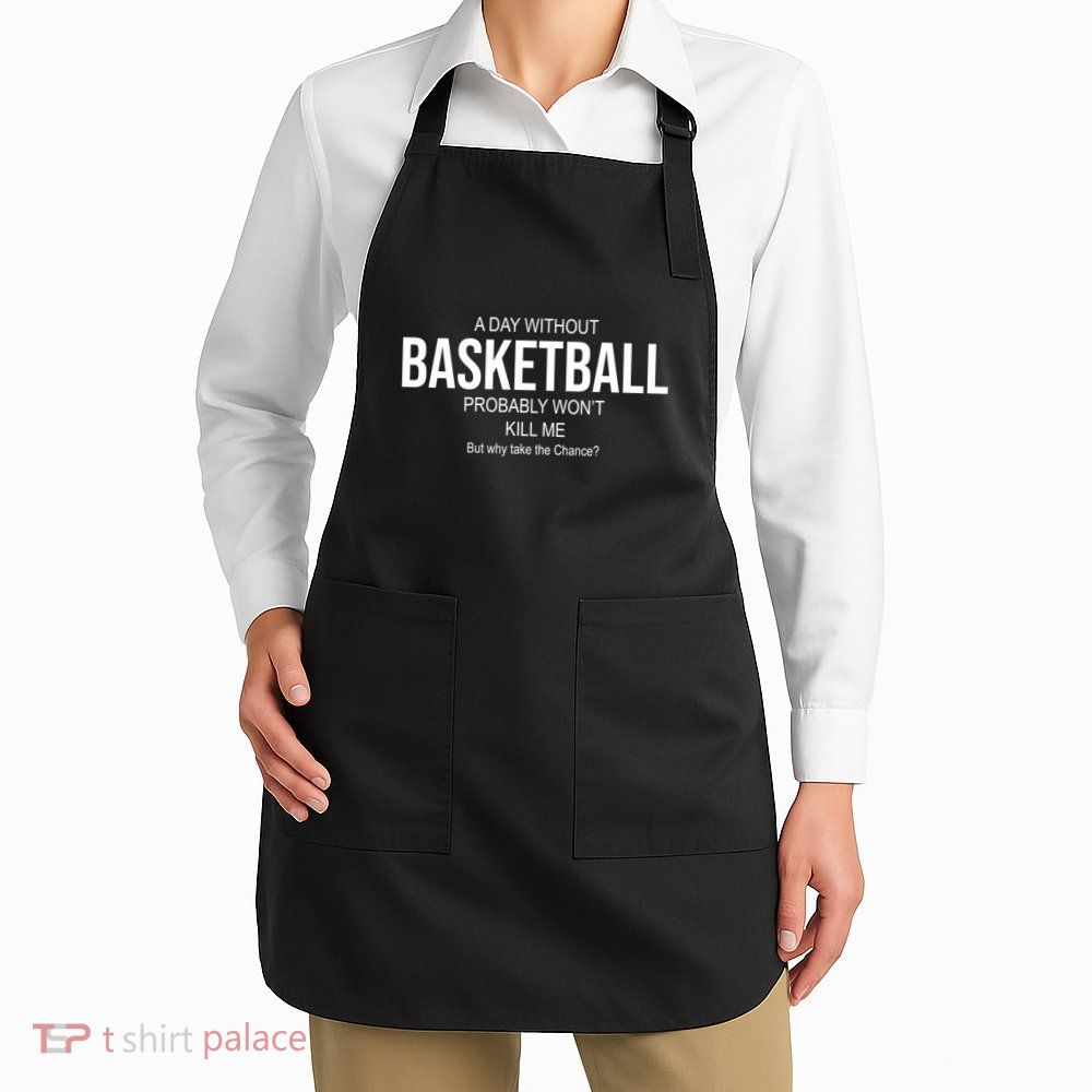 A Day Without Basketball Apron