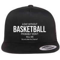 A Day Without Basketball Flat Bill Trucker Hat