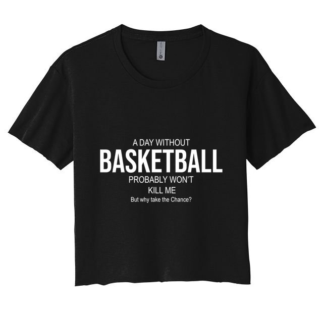 A Day Without Basketball Crop Top