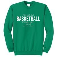 A Day Without Basketball Sweatshirt