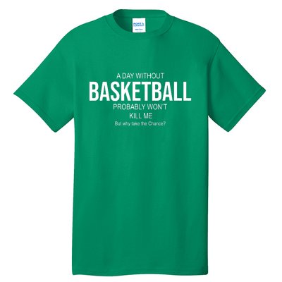 A Day Without Basketball Tall T-Shirt