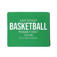 A Day Without Basketball Mousepad