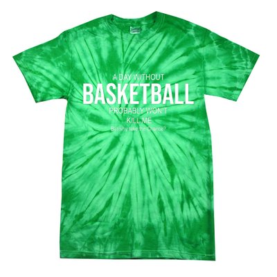 A Day Without Basketball Tie-Dye T-Shirt