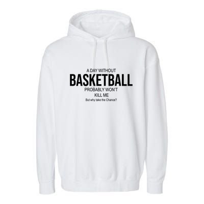 A Day Without Basketball Garment-Dyed Fleece Hoodie