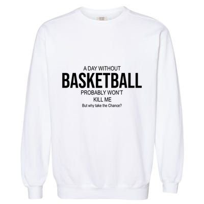 A Day Without Basketball Garment-Dyed Sweatshirt