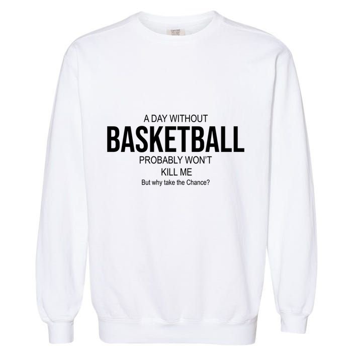 A Day Without Basketball Garment-Dyed Sweatshirt