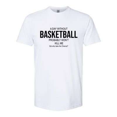 A Day Without Basketball Softstyle CVC T-Shirt