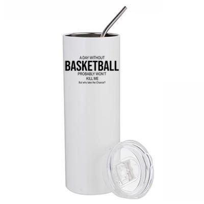 A Day Without Basketball Stainless Steel Tumbler