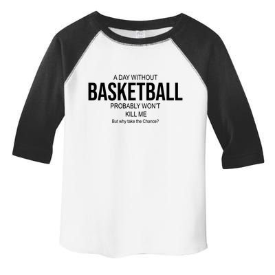 A Day Without Basketball Toddler Fine Jersey T-Shirt