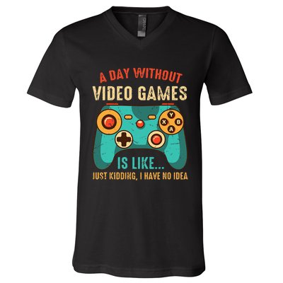 A DAY WITHOUT VIDEO GAMES IS LIKE Funny Gaming Gamer V-Neck T-Shirt