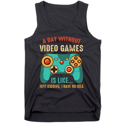 A DAY WITHOUT VIDEO GAMES IS LIKE Funny Gaming Gamer Tank Top