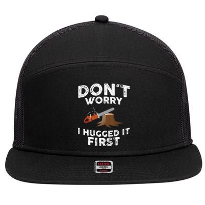 Arborist Dont Worry I Hugged It First Tree Saw 7 Panel Mesh Trucker Snapback Hat