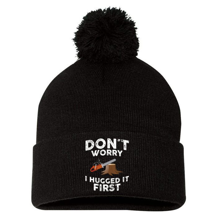 Arborist Dont Worry I Hugged It First Tree Saw Pom Pom 12in Knit Beanie