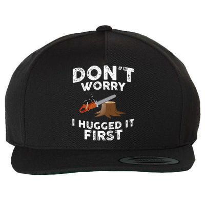 Arborist Dont Worry I Hugged It First Tree Saw Wool Snapback Cap