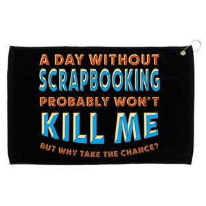 A Day Without Scrapbooking Won't Kill Me Scrapbook Hobby Cool Gift Grommeted Golf Towel