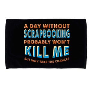 A Day Without Scrapbooking Won't Kill Me Scrapbook Hobby Cool Gift Microfiber Hand Towel