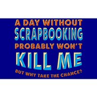 A Day Without Scrapbooking Won't Kill Me Scrapbook Hobby Cool Gift Bumper Sticker