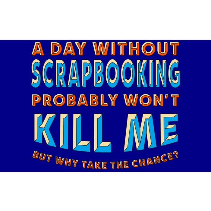 A Day Without Scrapbooking Won't Kill Me Scrapbook Hobby Cool Gift Bumper Sticker