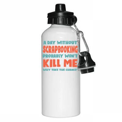 A Day Without Scrapbooking Won't Kill Me Scrapbook Sports Cute Gift Aluminum Water Bottle 