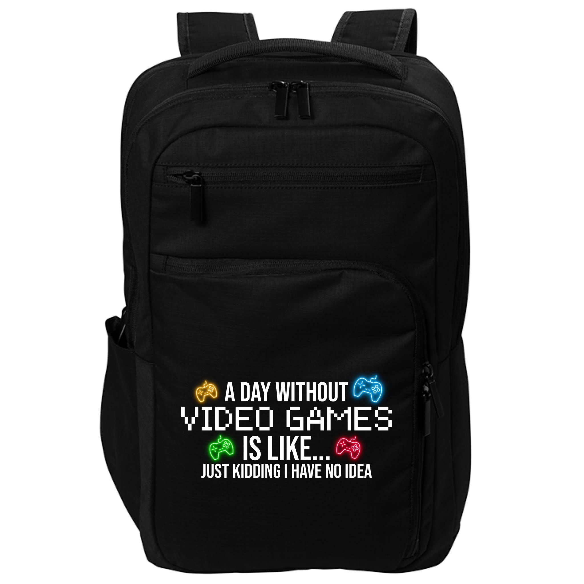 A Day Without Video Games Funny Gamer Impact Tech Backpack