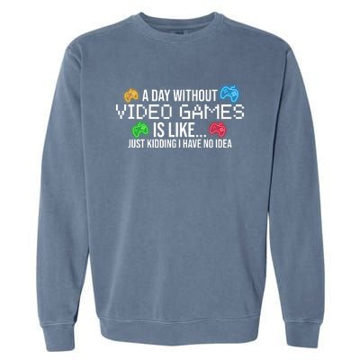 A Day Without Video Games Funny Gamer Garment-Dyed Sweatshirt