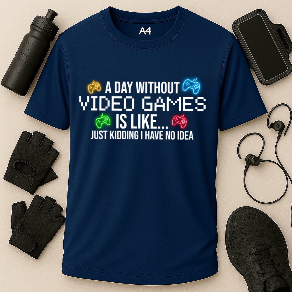 A Day Without Video Games Funny Gamer Performance Shirt