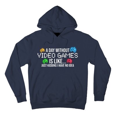 A Day Without Video Games Funny Gamer Hoodie