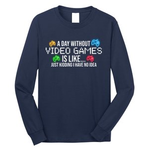 A Day Without Video Games Funny Gamer Long Sleeve Shirt