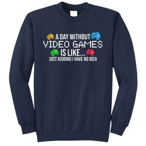 A Day Without Video Games Funny Gamer Sweatshirt